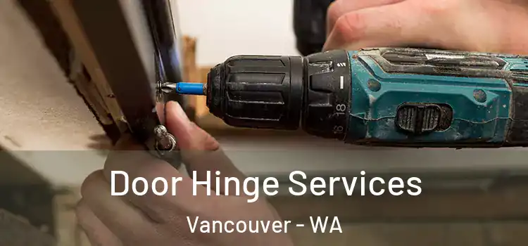 Door Hinge Services Vancouver - WA