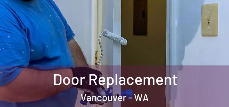 Door Replacement Vancouver - WA