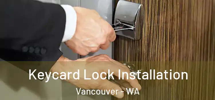 Keycard Lock Installation Vancouver - WA