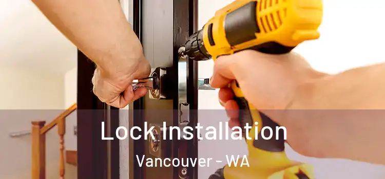 Lock Installation Vancouver - WA