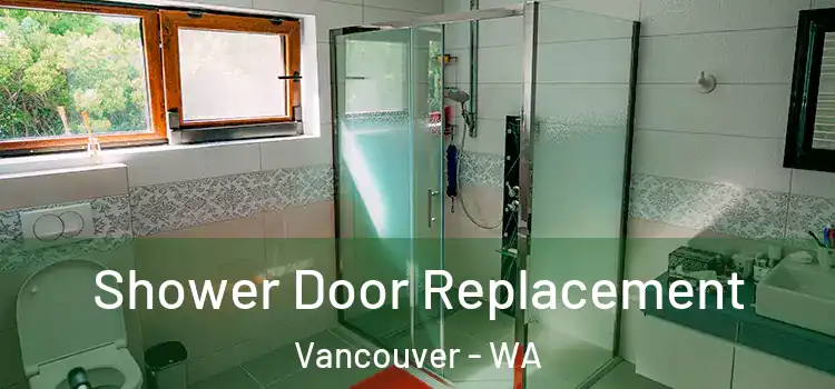 Shower Door Replacement Vancouver - WA
