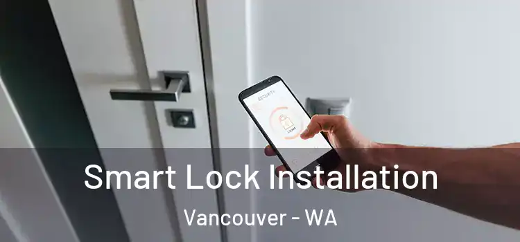Smart Lock Installation Vancouver - WA